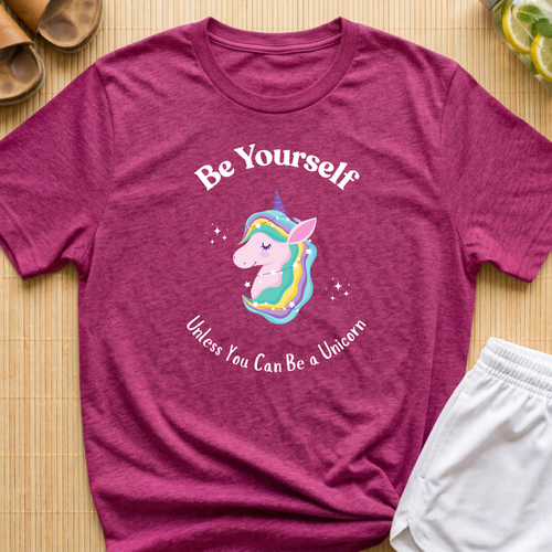Be Yourself Unless You Can Be A Unicorn Women's Unisex T-Shirt